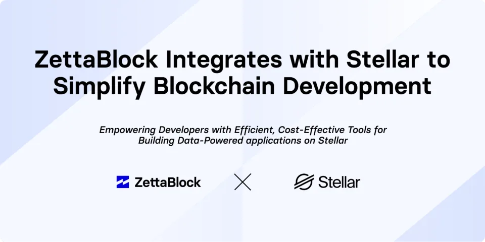 ZettaBlock интегрируется со Stellar для упрощения разработки блокчейна ZettaBlock интегрируется со Stellar для упрощения разработки блокчейна