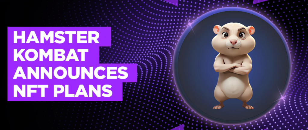 NFT врываются на арену: Hamster Kombat интегрирует невзаимозаменяемые токены NFT врываются на арену: Hamster Kombat интегрирует невзаимозаменяемые токены